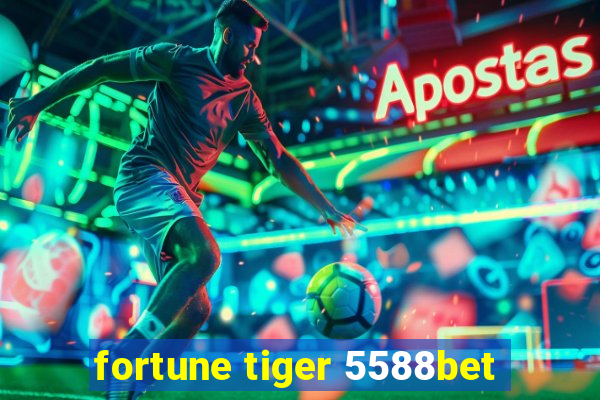 fortune tiger 5588bet